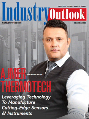 Ajmer Thermotech: Leveraging Technology To Manufacture Cutting-Edge Sensors & Instruments