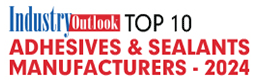 Top 10 Adhesives & Sealants Manufacturers - 2024