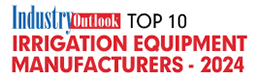 Top 10 Irrigation Equipment Manufacturers - 2024