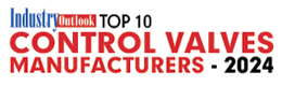 Top 10 Control Valves Manufacturers - 2024