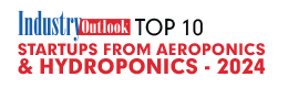 Top 10 Startups From Aeroponics & Hydroponics - 2024