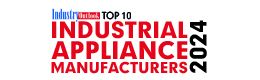 Top 10 Industrial Appliance Manufacturers - 2024