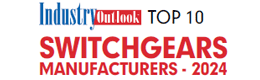 Top 10 Switchgears Manufacturers - 2024