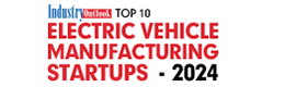 Top 10 Electric Vehicle Manufacturing Startups - 2024