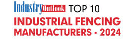 Top 10 Industrial Fencing Manufacturers - 2024